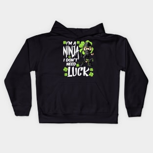 I'm a Ninja I don't Need Luck Funny St. Patrick's Day Gift Kids Hoodie